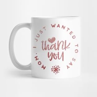 Mom, I just want ... Mug